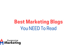 Best Marketing Blogs You NEED To Read 2025